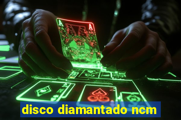 disco diamantado ncm